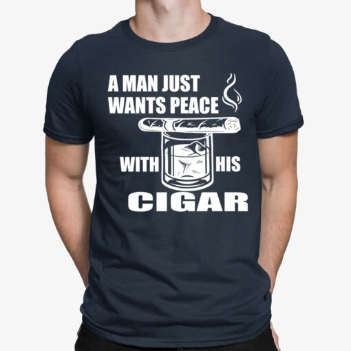 A Man Just Want Peace With His Cigar Shirt