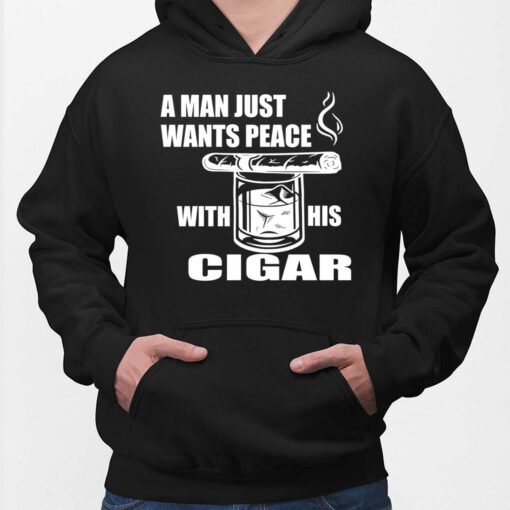 A Man Just Want Peace With His Cigar Hoodie