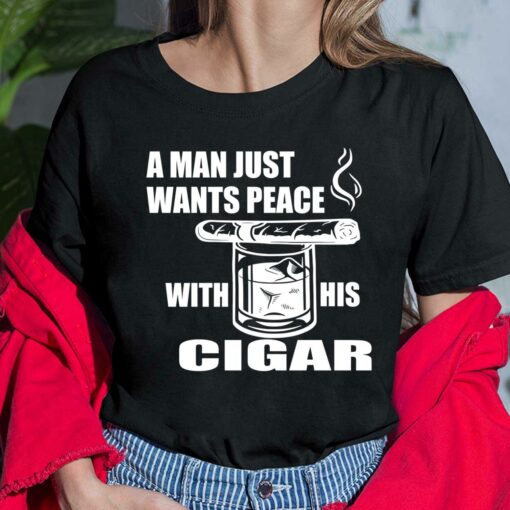 A Man Just Want Peace With His Cigar Ladies Shirt