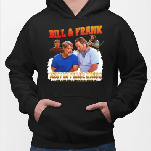Bill And Frank Rest In Peace Kings I Was Never Afraid Before You Showed Up Hoodie
