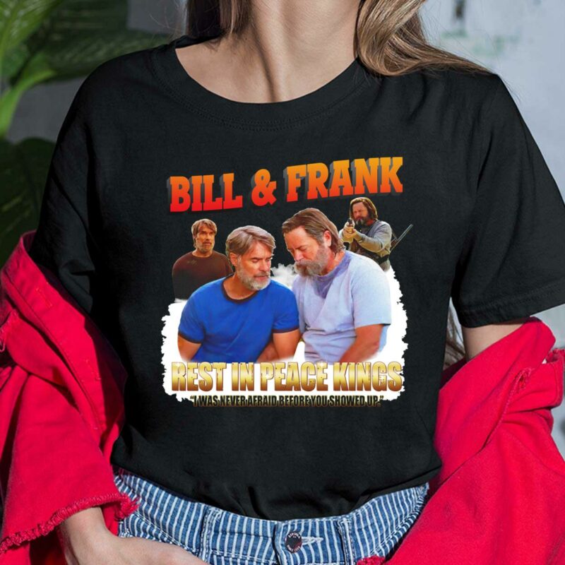 Bill And Frank Rest In Peace Kings I Was Never Afraid Before You Showed Up Ladies Shirt