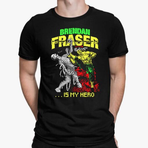 Brendan Fraser Is My Hero Shirt