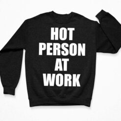 Hot Person At Work Shirt $19.95 Endas lele hot person at work 3 Black