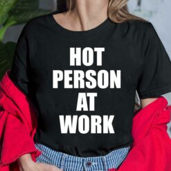 Hot Person At Work Ladies Shirt