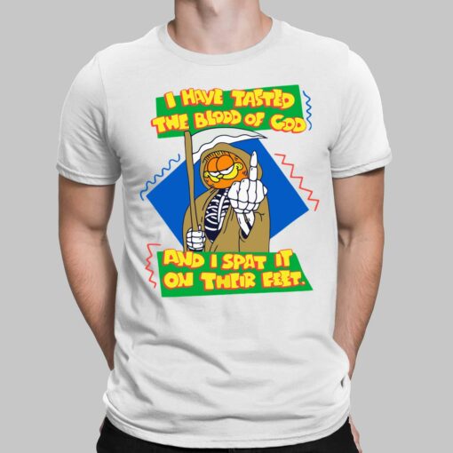 I Have Tasted The Blood Of God And I Spat It On Their Feet Garfield Shirt