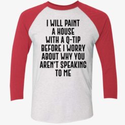 I Will Paint A House With A Q Tip Before I Worry About Shirt $19.95 Endas lele i will paint a house with a q tip 9 1