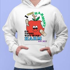 Apple I Wish Harmony On Those Who Wish Harm On Me Hoodie