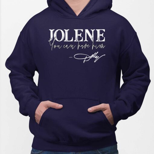 Jolene You Can Have Him Shirt $19.95