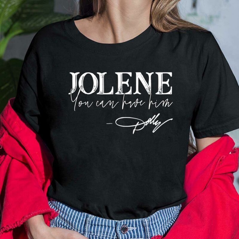 Jolene You Can Have Him Shirt Jolene You Can Have Him Ladies Shirt
