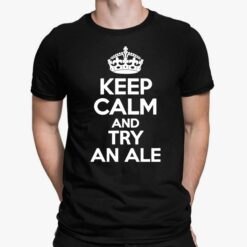 Keep Calm And Try An Ale Shirt