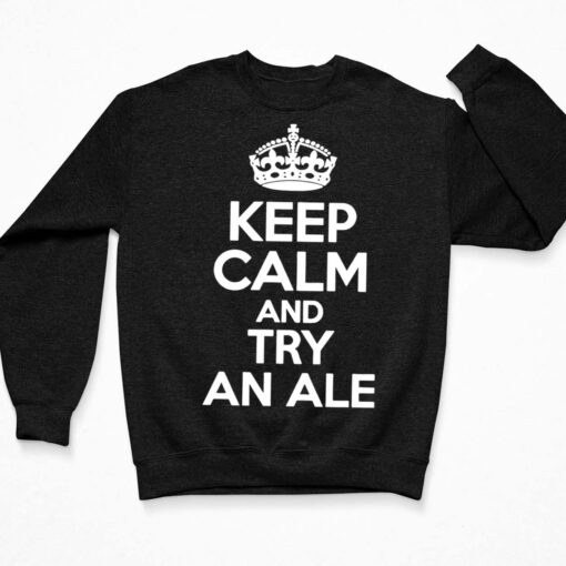 Keep Calm And Try An Ale Shirt $19.95 Endas lele keep calm and try an ale 3 Black