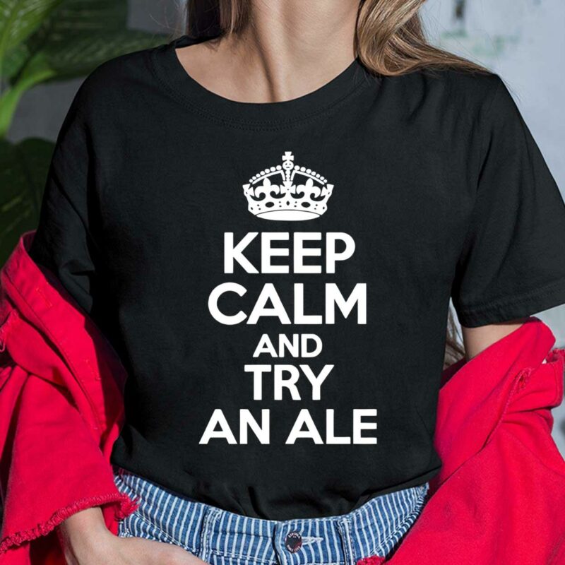 Keep Calm And Try An Ale Ladies Shirt
