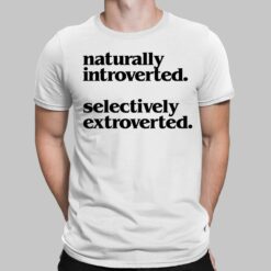Naturally Introverted Selectively Extroverted Shirt