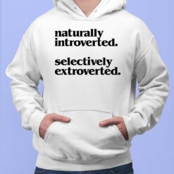 Naturally Introverted Selectively Extroverted Hoodie