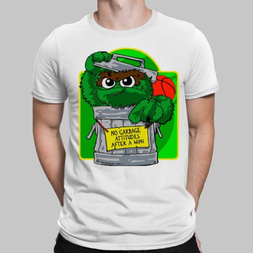 The Grouch No Garbage Attitudes After A Win Shirt