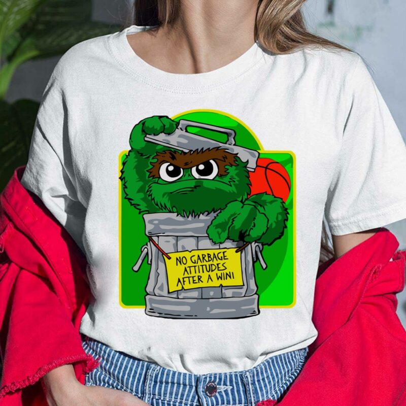 The Grouch No Garbage Attitudes After A Win Shirt The Grouch No Garbage Attitudes After A Win Ladies Shirt