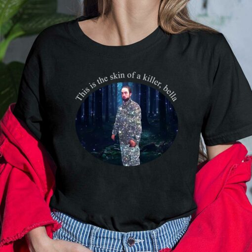 This Is The Skin Of A Killer Bella Shirt $19.95