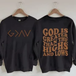 God is Greater Than the Highs and Lows Sweatshirt $35.95