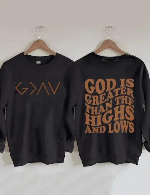 God is Greater Than the Highs and Lows Sweatshirt $35.95 God is Greater Than the Highs and Lows Sweatshirt 2