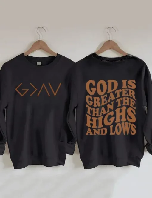 God is Greater Than the Highs and Lows Sweatshirt $35.95