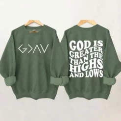 God is Greater Than the Highs and Lows Sweatshirt