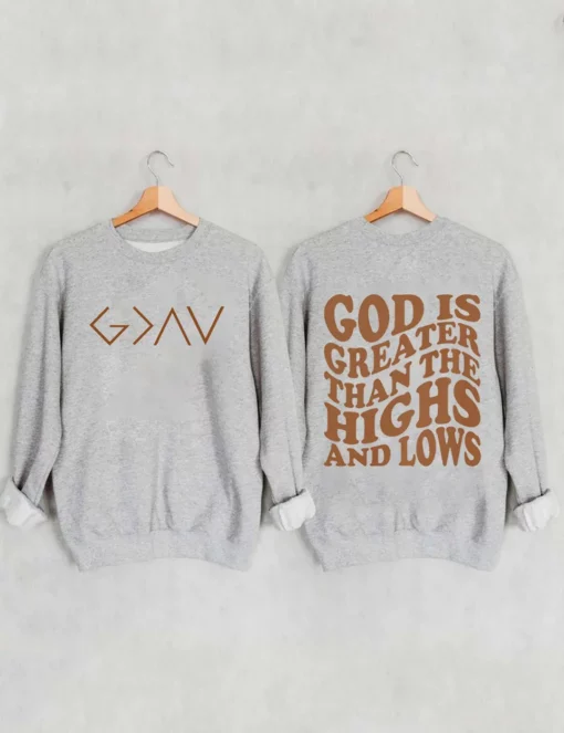 God is Greater Than the Highs and Lows Sweatshirt $35.95