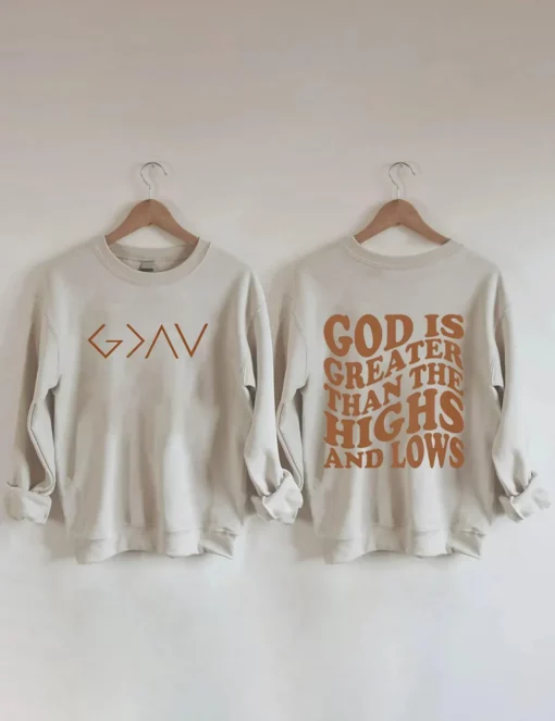 God is Greater Than the Highs and Lows Sweatshirt