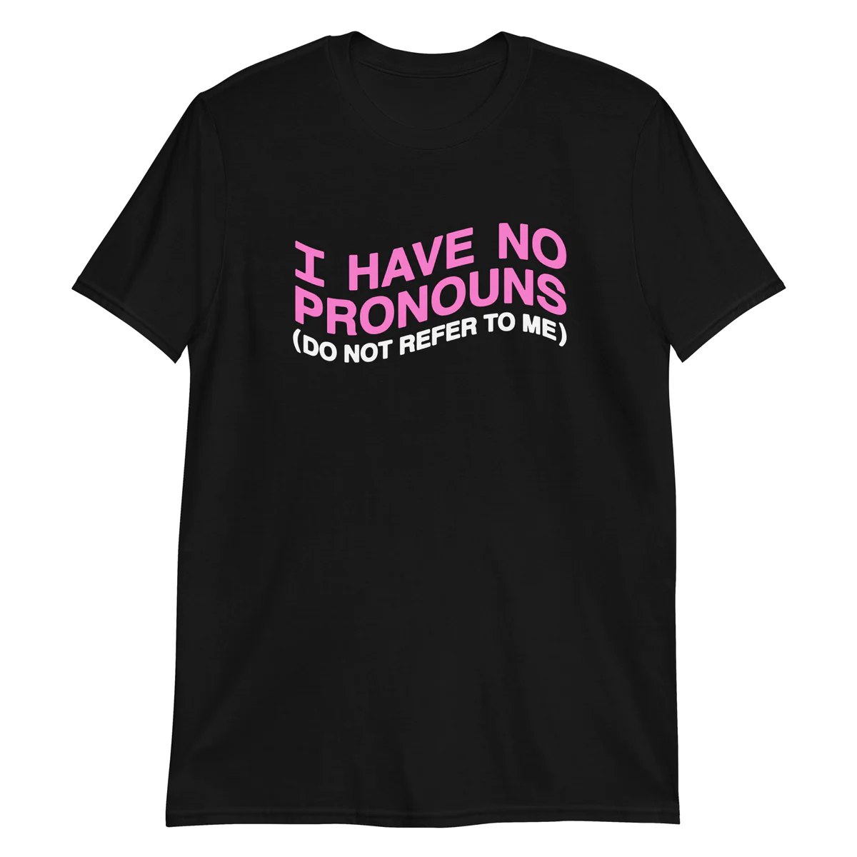 I Have No Pronouns Don't Refer To Me Shirt - Lelemoon