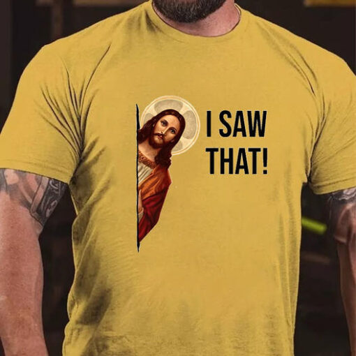 Jesus I Saw That Shirt
