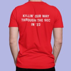 Killin Our Way Through The Sec In 23 Shirt
