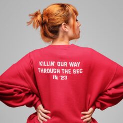 Killin Our Way Through The Sec In 23 Sweatshirt