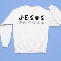 Jesus The Way The Truth The Life Shirt $19.95 Lele Jesus The Way. The Truth. The Life 3 1