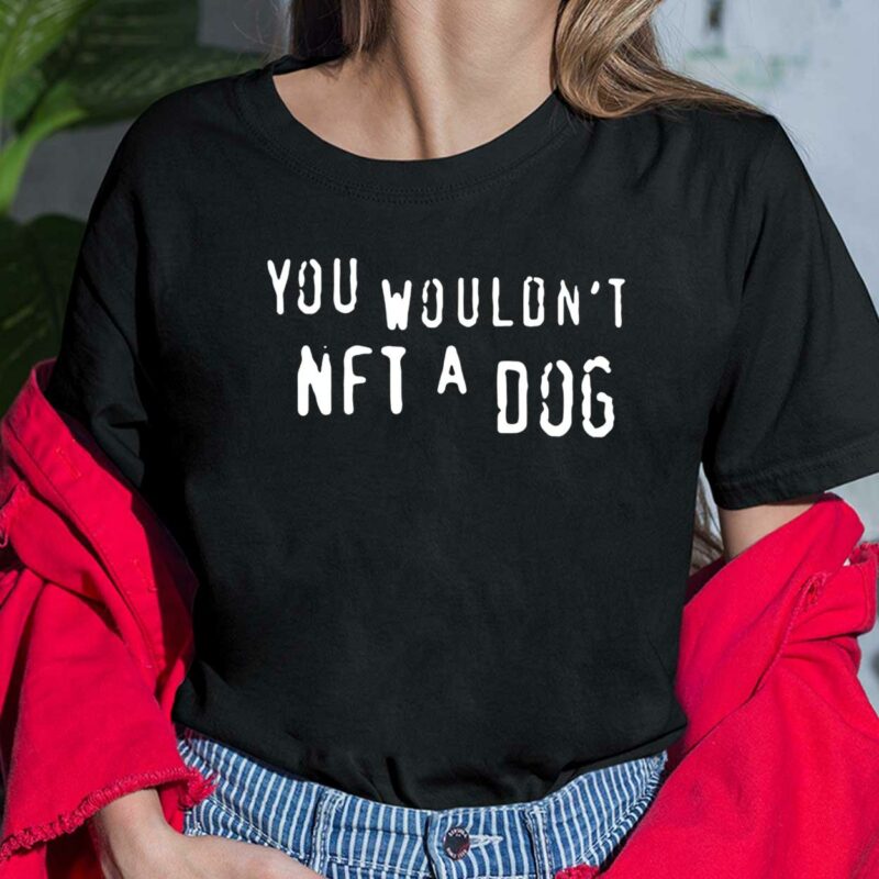 You Wouldn't Nft A Dog Ladies Shirt