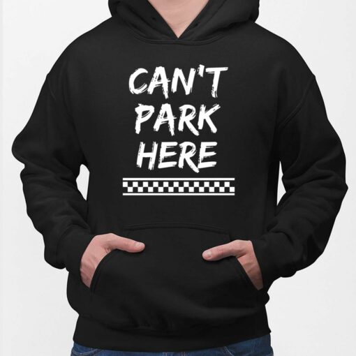 Can’t Park Here Hoodie