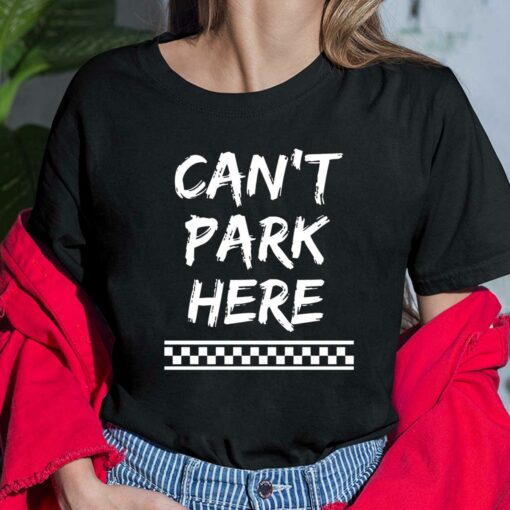Can’t Park Here Ladies Shirt
