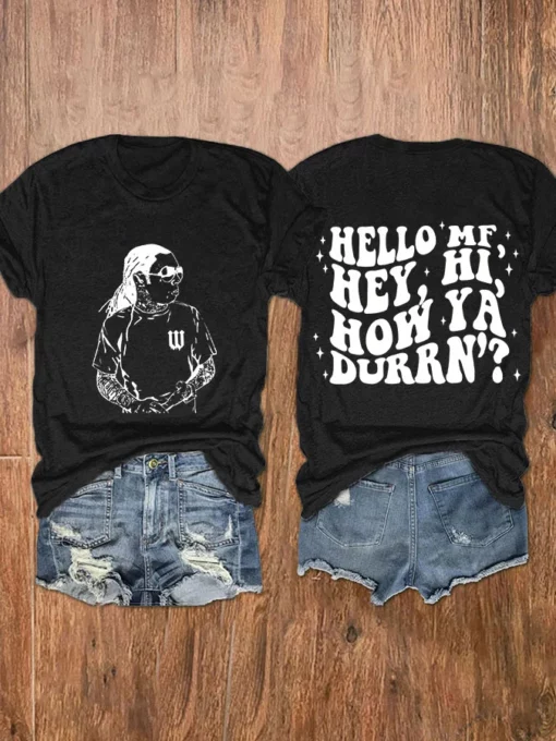 Weezy Hello MF Hey Hi How Ya Durrn Shirt $24.95