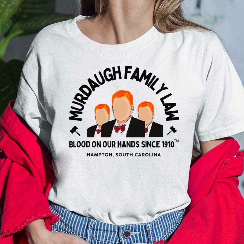 Murdaugh Family Law Blood On Our Hands Since 1910 Shirt Murdaugh Family Law Blood On Our Hands Since 1910 Hampton South Carolina Shirt