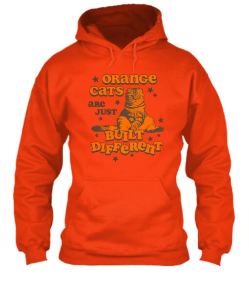 Orange Cats Are Just Built Different Shirt, Sweatshirt, Hoodie $19.95 Orange Cats Are Just Built Different sweatshirt