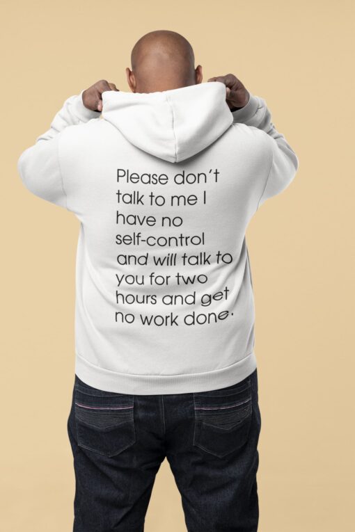 Please Don't Talk To Me I Have No Self Control Shirt $19.95
