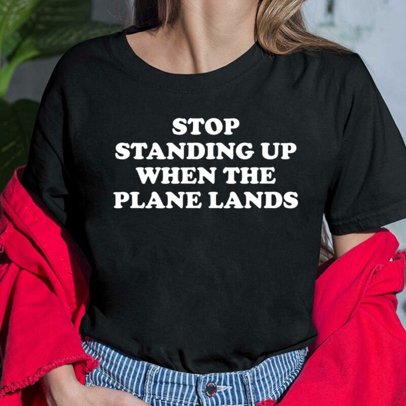 Stop Standing Up When The Plane Lands Shirt Stop Standing Up When The Plane Lands Shirt