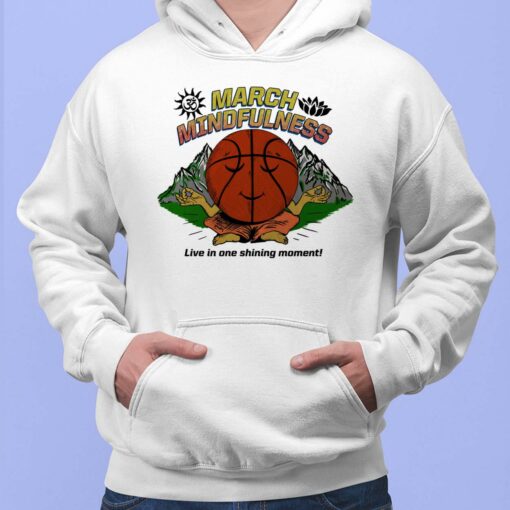 March Mindfulness Live In One Shining Moment Hoodie