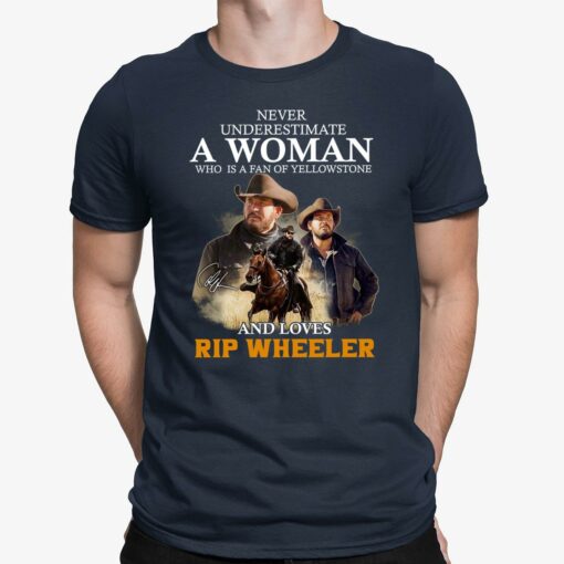 Never Underestimate A Woman Who Is A Fan Of Yellowstone And Loves Rip Wheeler Shirt