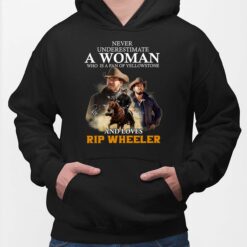 Never Underestimate A Woman Who Is A Fan Of Yellowstone And Loves Rip Wheeler Hoodie