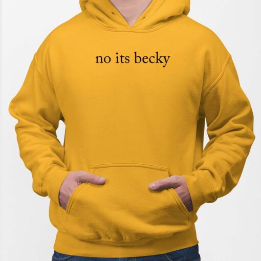 Taylor No Its Becky Hoodie