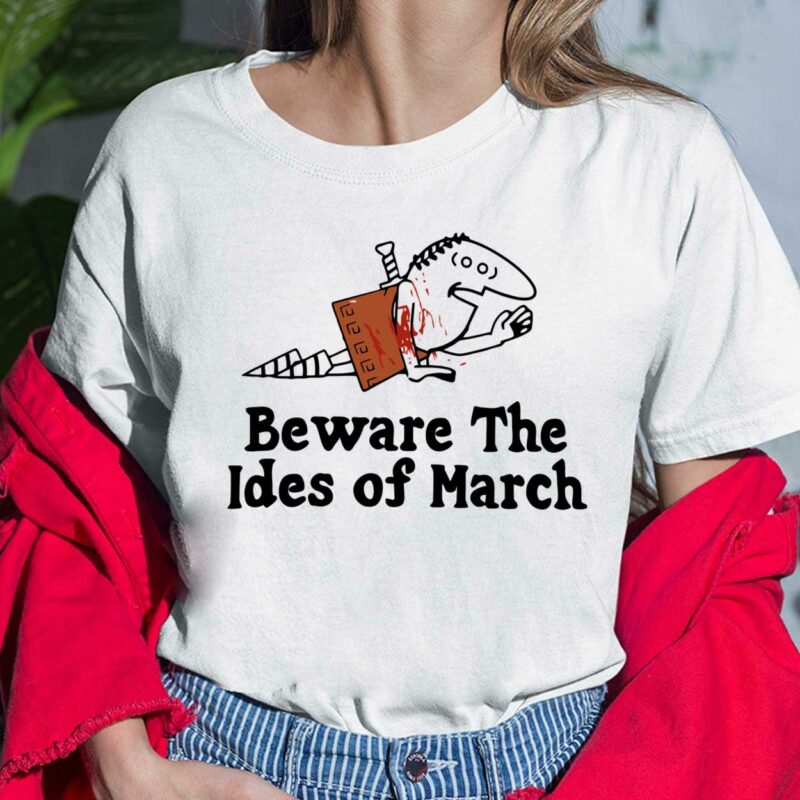 Introducing the Beware The Ides Of March Shirt! This stylish and eye-catching shirt is the perfect way to show off your love for history and literature. The shirt features the iconic phrase "Beware The Ides Of March" in bold lettering, printed on a high-quality cotton blend fabric. Beware The Ides Of March Ladies Shirt
