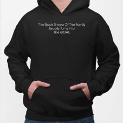 The Black Sheep Of The Family Usually Turns Into The Goat Hoodie