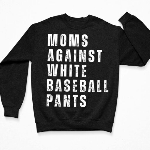 Mom Against White Baseball Pants Shirt $19.95