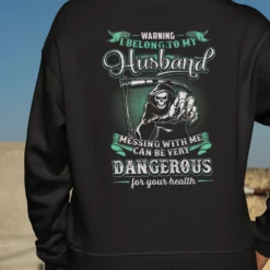Grim Reaper Warning I Belong To My Husband Messing With Me Can Be Very Dangerous For Your Health Sweatshirt