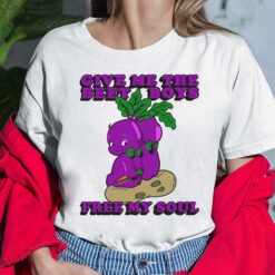 Give Me The Beet Boys Free My Soul Ladies Shirt