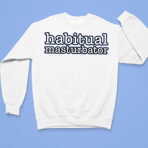 Habitual Masturbator Shirt $19.95